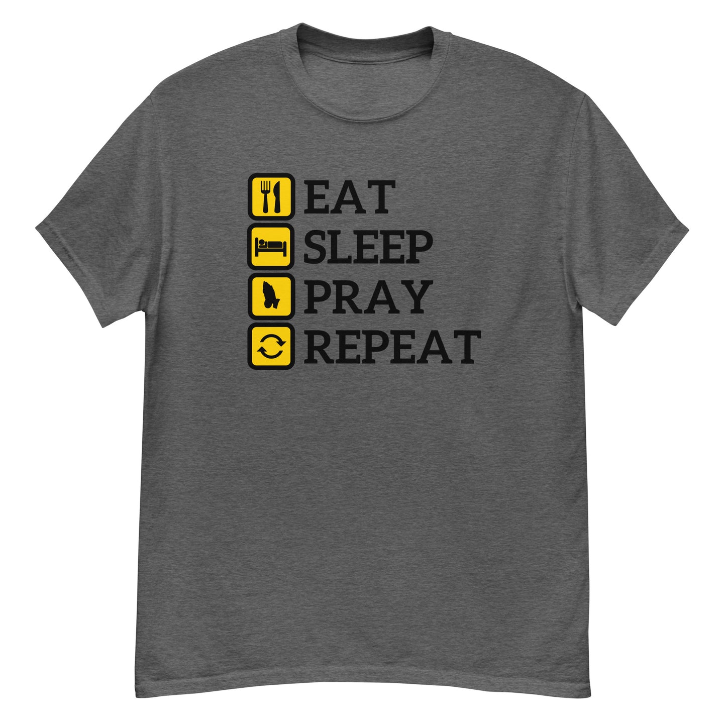 Eat, Sleep, Pray, Repeat Unisex Tee