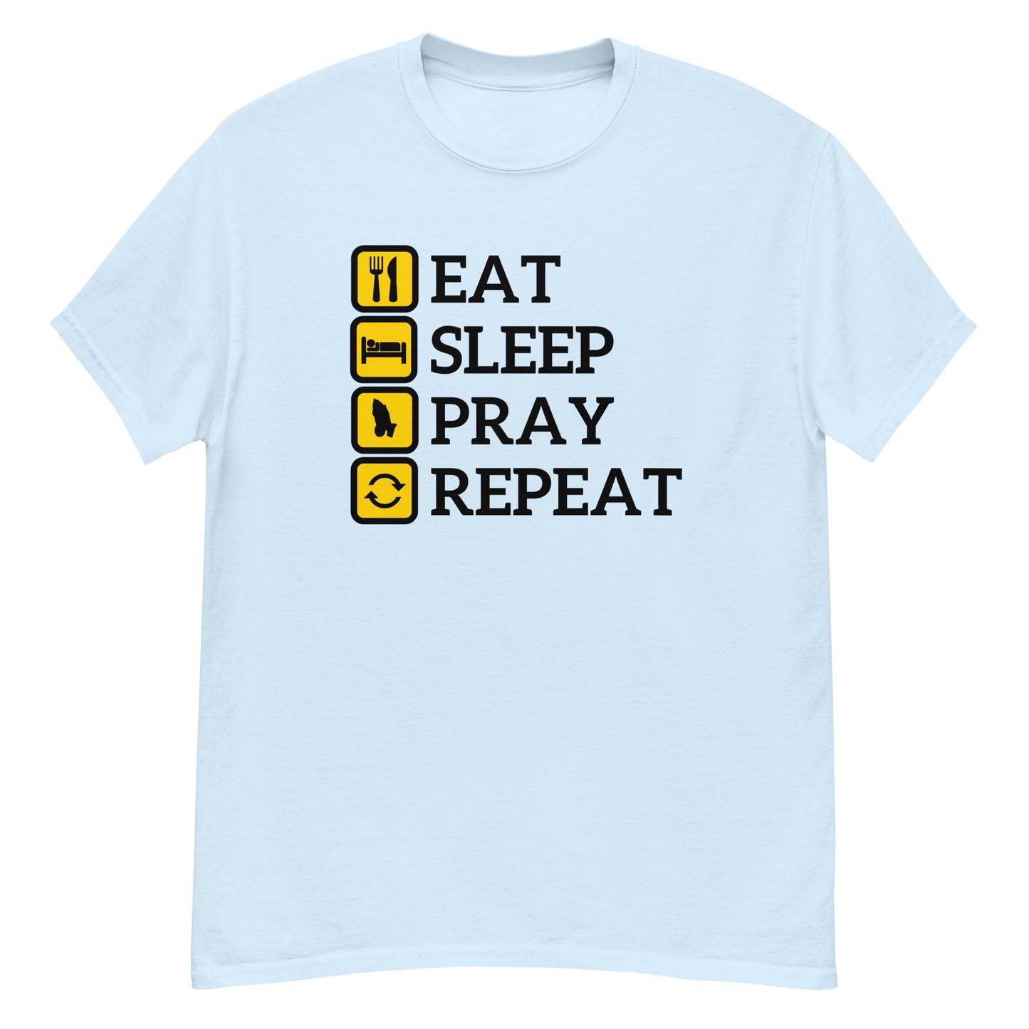 Eat, Sleep, Pray, Repeat Unisex Tee