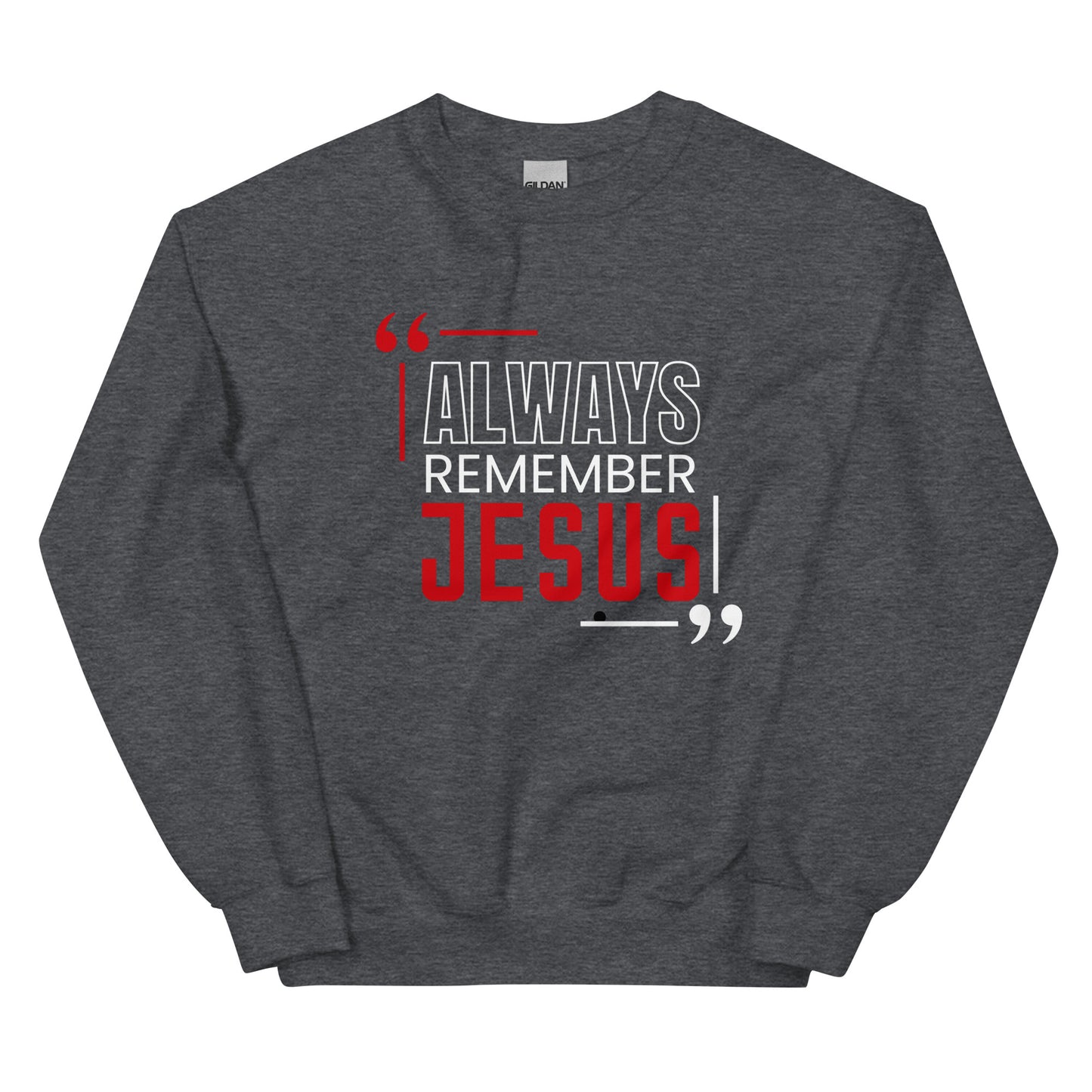 Always Remember Jesus Unisex Sweatshirt
