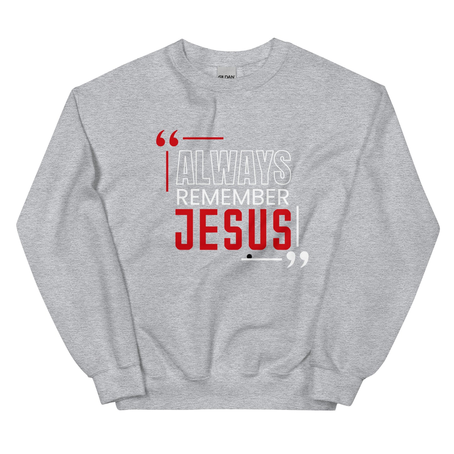 Always Remember Jesus Unisex Sweatshirt