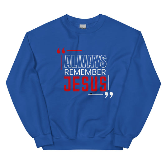 Always Remember Jesus Unisex Sweatshirt