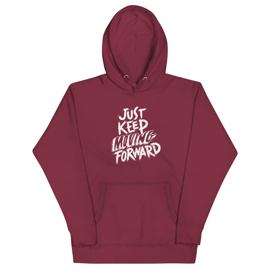 Just Keep Moving Forward Unisex Hoodie