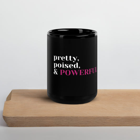 Pretty, Poised, Powerful Black Glossy Mug